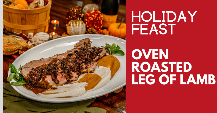 Holiday Feast Oven Roasted Leg Of Lamb